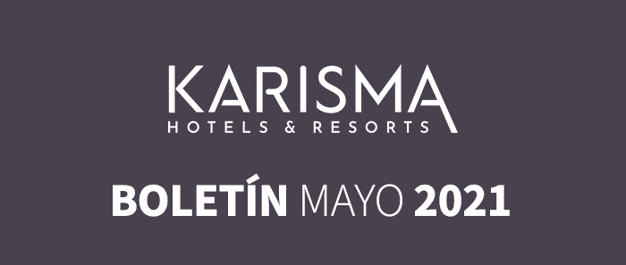 Karisma Hotels and Resorts. Boletin Mayo 2021.