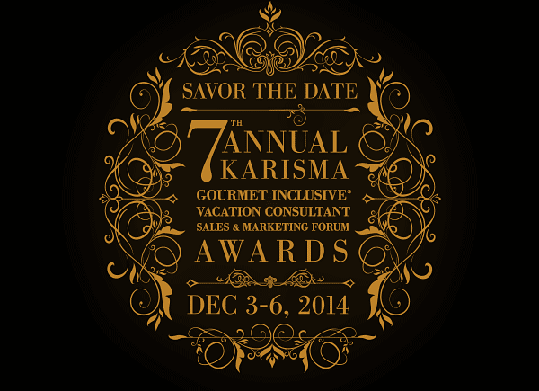 Savor the Date - 7th Annual Karisma Gourmet Inclusive Vacation Consultant Sales & Marketing Forum And Awards! December 3-6, 2014