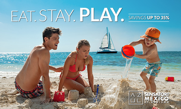 Eat. Stay. Play. - Up to 35% Savings at Azul Sensatori Mexico