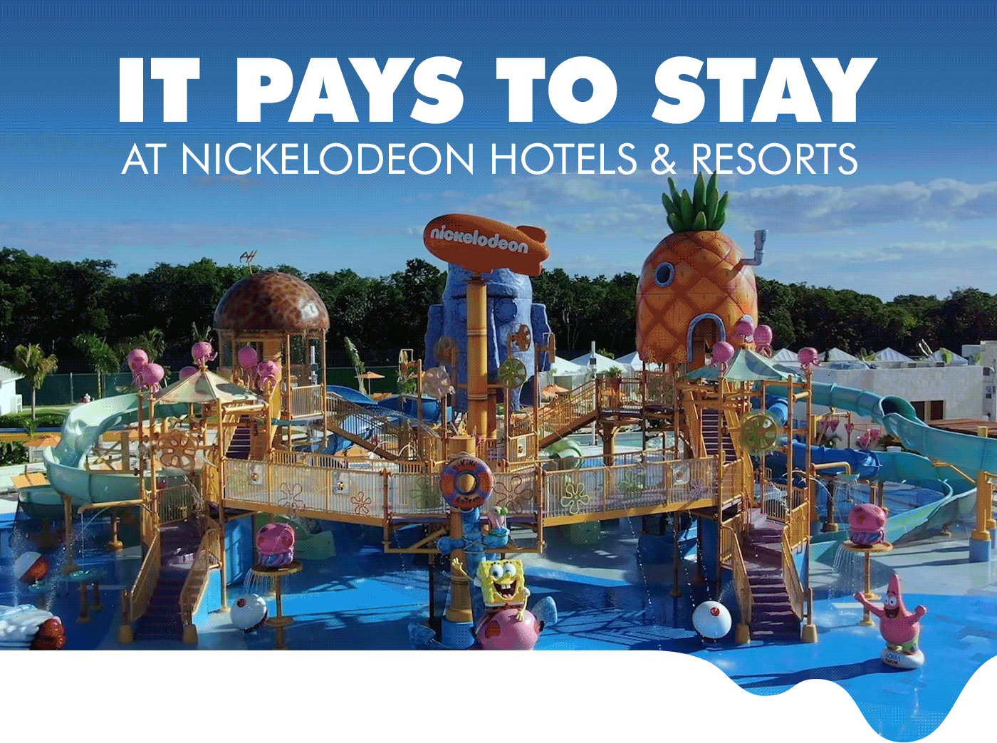 IT PAYS TO STAY AT NICKELODEON HOTELS & RESORTS